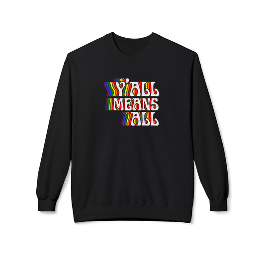 Rainbow Y'all Means All Sweatshirt - Adult - Unisex Midweight Softstyle Fleece Crewneck Sweatshirt