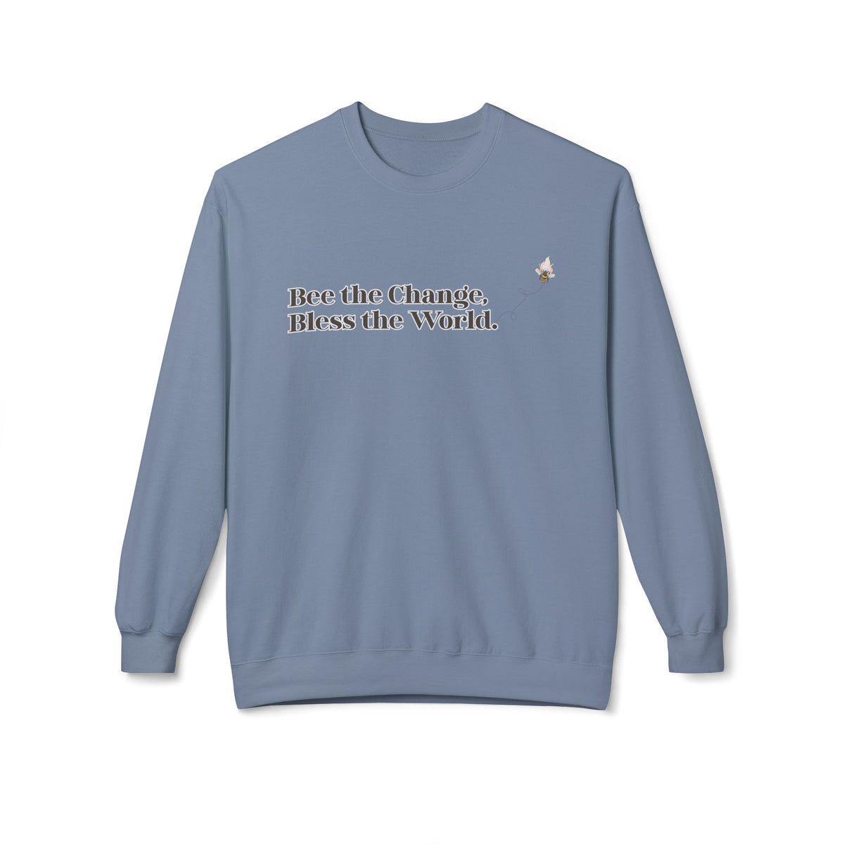Bee the Change Bless the World Sweatshirt